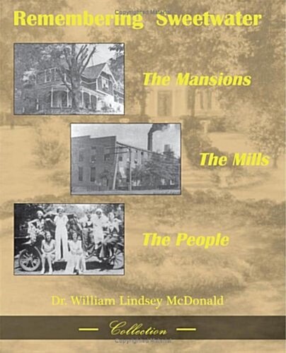 Remembering Sweetwater - The Mansions, the Mills, the People (Paperback)