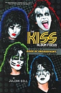 The Kiss Album Focus,: Roar of Grease Paint, 1997-2006 (Paperback, 3)