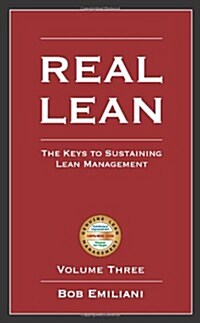 Real Lean: The Keys to Sustaining Lean Management (Volume Three) (Paperback)