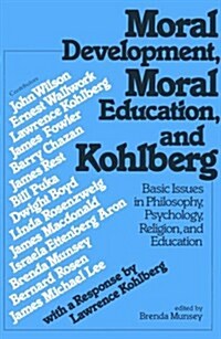 Moral Development, Moral Education, and Kohlberg: Basic Issues in Philosophy, Psychology, Religion, and Education (Paperback)