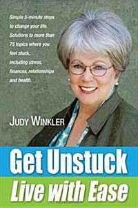Get Unstuck and Live with Ease (Paperback)