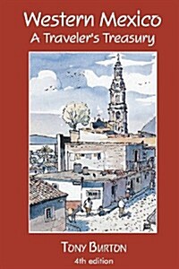 Western Mexico a Travelers Treasury (Paperback, 4)