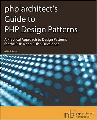 Phparchitects Guide to PHP Design Patterns (Paperback)