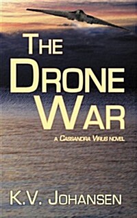 The Drone War: A Cassandra Virus Novel (Paperback)