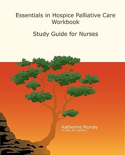 Essentials in Hospice Palliative Care Workbook: Study Guide for Nurses (Paperback, 2)