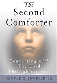 The Second Comforter: : Conversing with the Lord Through the Veil (Paperback)