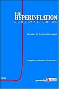 The Hyperinflation Survival Guide : Strategies for American Businesses (Paperback)