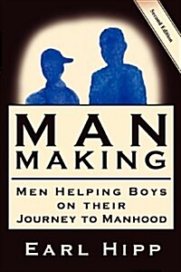 Man-Making - Men Helping Boys on Their Journey to Manhood (Paperback)