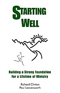 Starting Well--Building a Strong Foundation for a Life Time of Ministry (Paperback)