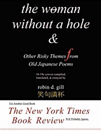 The Woman Without a Hole - & Other Risky Themes from Old Japanese Poems (Paperback)