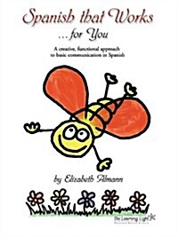 Spanish That Works for You: A Creative, Functional Approach to Basic Communication in Spanish (Paperback)