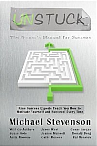Unstuck: The Owners Manual for Success (Paperback)