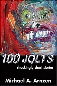 100 Jolts: Shockingly Short Stories (Paperback)