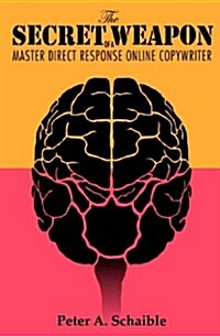 The Secret Weapon of a Master Direct Response Online Copywriter: How to Position Your Brand for Success, Based on the Research of Swiss Psychiatrist C (Paperback)