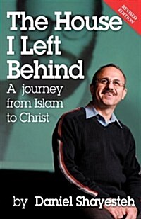 The House I Left Behind: A Journey from Islam to Christ (Paperback)