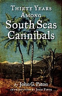 Thirty Years Among South Seas Cannibals (Paperback)