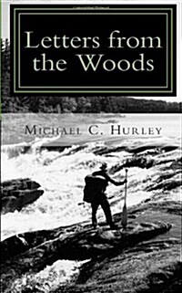 Letters from the Woods: Looking at Life Through the Window of Wilderness (Paperback)