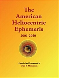The American Heliocentric Ephemeris 2001-2050 (Paperback, 2)