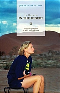 It Rained in the Desert: One Womans Story of Spirit and Resilience (Paperback, Advance Reader)