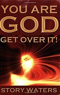 You Are God. Get Over It! (Paperback, First Thus)