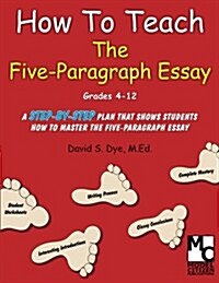 How to Teach the Five Paragraph Essay (Paperback)