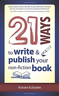 21 Ways to Write & Publish Your Non-Fiction Book (Paperback)