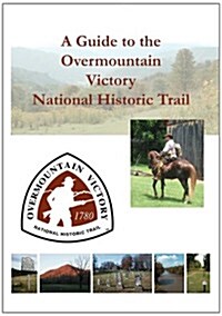 A Guide to the Overmountain Victory National Historic Trail (Paperback)