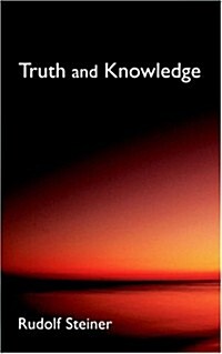 Truth and Knowledge: Introduction to the Philosophy of Spiritual Activity (Cw 3) (Paperback)