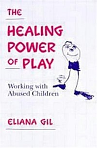 The Healing Power of Play: Working with Abused Children (Hardcover)