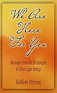 We Are Here for You, Messages from the Archangels & Other Light Beings (Paperback)