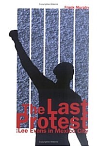 The Last Protest: Lee Evans in Mexico City (Paperback)