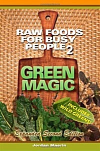 Raw Foods for Busy People 2: Green Magic (Paperback)