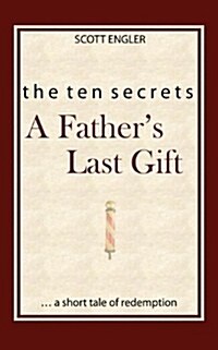 The Ten Secrets: A Fathers Last Gift (Paperback)