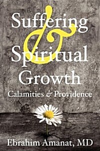 Suffering & Spiritual Growth; Calamities and Providence (Paperback)