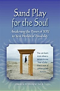 Sand Play for the Soul: Awakening the Power of YOU to New Worlds of Possibility (Paperback)