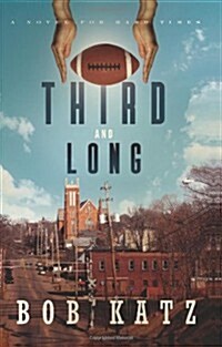 Third and Long: A Novel for Hard Times (Paperback)