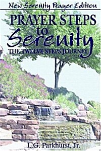 Prayer Steps to Serenity the Twelve Steps Journey: New Serenity Prayer Edition (Paperback, New Serenity Pr)