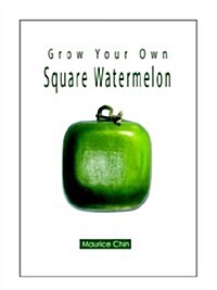 Grow Your Own Square Watermelon (Paperback)