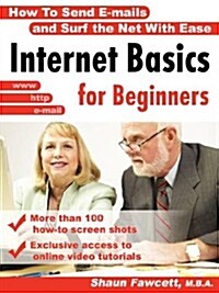 Internet Basics for Beginners - How to Send E-Mails and Surf the Net with Ease (Paperback)