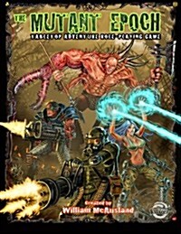 The Mutant Epoch: Tabletop Adventure Role-Playing Game (Paperback)