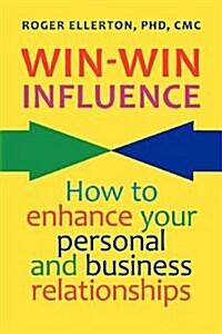 Win-Win Influence: How to Enhance Your Personal and Business Relationships (with Nlp) (Paperback)