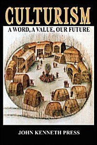 Culturism: A Word, a Value, Our Future (Paperback)