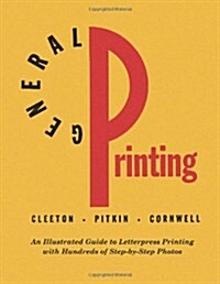 General Printing: An Illustrated Guide to Letterpress Printing (Paperback)