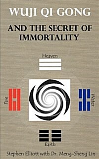 Wuji Qi Gong and the Secret of Immortality (Paperback)