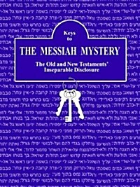 Keys to the Messiah Mystery: A Resource Guidebook for the Messiah Mystery (Paperback)