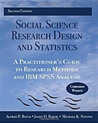 Social Science Research Design and Statistics: A Practitioners Guide to Research Methods and IBM SPSS Analysis (Paperback, 2, Revised)