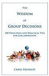 The Wisdom of Group Decisions (Paperback)