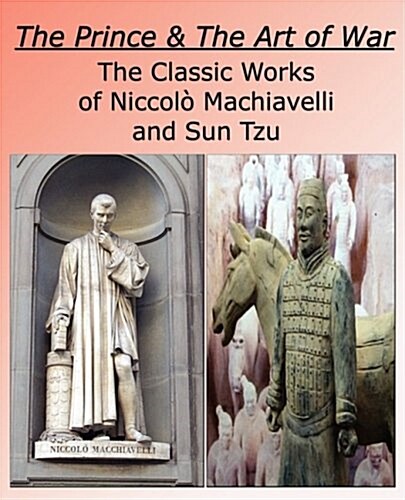 The Prince & The Art of War - The Classic Works of Niccol?Machiavelli and Sun Tzu (Paperback)