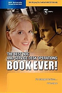 The Best Noc and Service Desk Operations Book Ever! for Managed Services (Paperback)