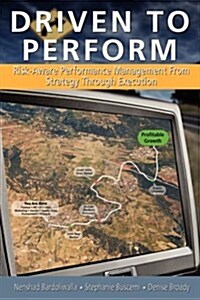 Driven to Perform: Risk-Aware Performance Management from Strategy Through Execution (Paperback)
